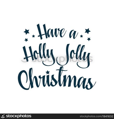Have a holly jolly Christmas lettering, vector