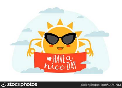 Have a nice day. Cartoon sun in sunglasses holding red banner. Funny sky mascot with happy wishes. Yellow sunny character. Morning cloudscape and greeting calligraphy lettering. Vector illustration. Have a nice day. Cartoon sun in sunglasses holding red banner. Sky mascot with happy wishes. Sunny character. Morning cloudscape and greeting calligraphy lettering. Vector illustration