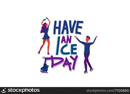 Have an Ice Day. Vector quote. Creative lettering with decoration. Sports motivation inscription.