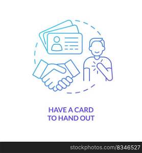 Have card to hand out blue gradient concept icon. Acquaintance. Partnership. Share calling card abstract idea thin line illustration. Isolated outline drawing. Myriad Pro-Bold font used. Have card to hand out blue gradient concept icon