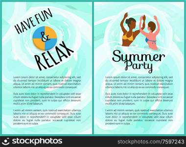 Have fun and relax vector, summer party set. Summertime vacation and holidays of people, funny female friends in water, seaside relaxation posters. Have Fun and Relax Summer Party People on Vacation