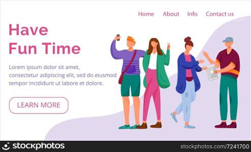 Have fun time landing page vector template. Millennials website interface idea with flat illustrations. Blogging homepage layout. Teens lifestyle web banner, webpage cartoon concept
