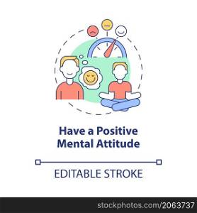 Have positive mental attitude concept icon. Wellbeing and harmony abstract idea thin line illustration. Isolated outline drawing. Editable stroke. Roboto-Medium, Myriad Pro-Bold fonts used. Have positive mental attitude concept icon