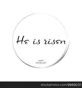He is risen. Happy Easter greeting background. Silver round frame greeting. Vector illustration