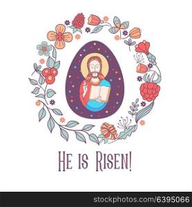 He is risen! Jesus Christ. Festive vector illustration. Easter egg with the image of Jesus framed by a floral wreath.