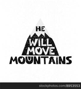 He will move mountains hand drawn style vector image