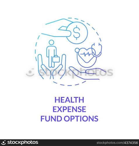 Health expense fund options blue gradient concept icon. Corporate coverage abstract idea thin line illustration. Isolated outline drawing. Roboto-Medium, Myriad Pro-Bold fonts used. Health expense fund options blue gradient concept icon
