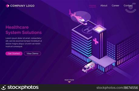 Healthcare system solutions isometric landing page. Helicopter landing on hospital roof, ambulance driving. Medicine technologies, clinic health care infrastructure development 3d vector web banner. Healthcare system solutions isometric landing page