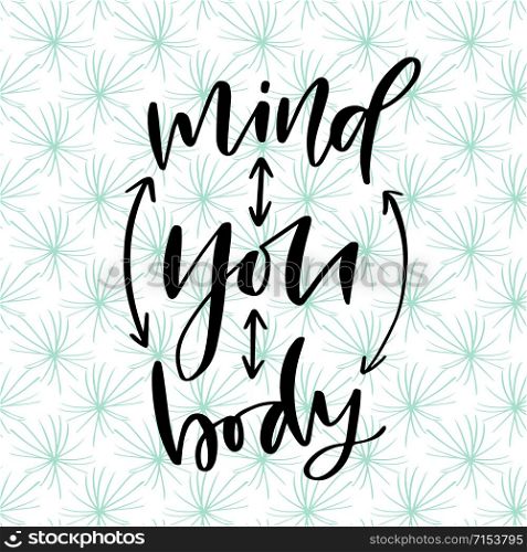 Healthy living concept. Calligraphic text Mind You Body. Vector poster with lettering. Healthy living concept. Calligraphic text - Mind You Body. Vector poster with lettering