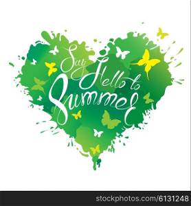 Heart shape is made of brush strokes and blots in green colors and handwritten text Say Hello to Summer - element for travel and vacation design.