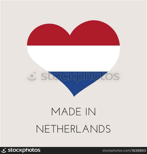 Heart shaped label with Netherlands flag. Made in Netherlands Sticker. Factory, manufacturing and production country concept. Vector stock illustration