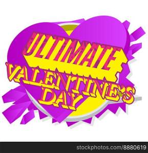Hearts with Ultimate Valentine"s Day text. Abstract Heart holiday background cartoon illustration.