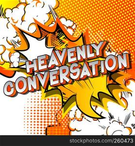 Heavenly Conversation - Vector illustrated comic book style phrase on abstract background.