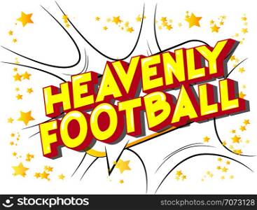 Heavenly Football - Vector illustrated comic book style phrase on abstract background.
