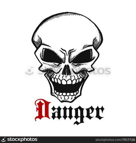 Hellish grin of dangerous human skull sketch drawing for tattoo or t-shirt print design usage with laughing skeleton character and caption Danger. Human skull with hellish grin symbol, sketch style