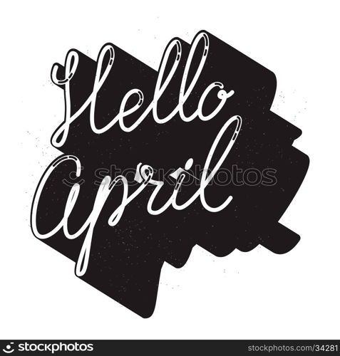 Hello april. Hand drawn lettering isolated on white background. Design element in vector.