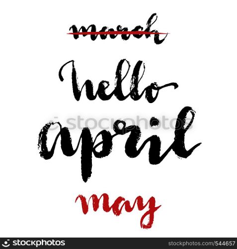 Hello April, may. Hand drawn vector card with brush lettering.. Hello April, may. Hand drawn vector card with brush lettering