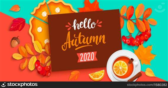 Hello autumn 2020, lettering with fall elements on geometric background with pupmkin pie, hot tea with cinnamon and autumn leaves. Vector illustration.. Hello autumn 2020, lettering with fall elements.