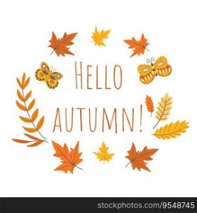 Hello autumn card with falling leaves. Beautiful autumn greeting design. Lettering and foliage, vector illustration. Hello autumn card with falling leaves