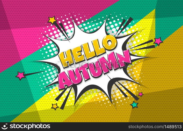 Hello autumn comic text speech bubble pop art. Comics book halftone geometric background. Vector dialogue box balloon.. Automn comic text speech bubble pop art