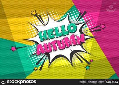 Hello autumn comic text speech bubble pop art. Comics book halftone geometric background. Vector dialogue box balloon.. Automn comic text speech bubble pop art