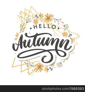 Hello, Autumn. Goodbye, Summer. The trend calligraphy. Vector illustration on the background of autumn leaves. Concept autumn. Hello, Autumn. Goodbye, Summer. The trend calligraphy. Vector illustration on the background of autumn leaves. Concept autumn advertising.