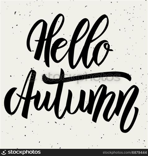 Hello autumn. Hand drawn lettering on white background. Design element for poster, card. Vector illustration