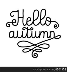 Hello autumn hand lettering phrase in doodle style. Black vector illustration isolated on white background. Autumn concept. For print, design, textiles, scrapbooking, T-shirt , stickers, postcard.. Hello autumn hand drawn lettering phrase vector
