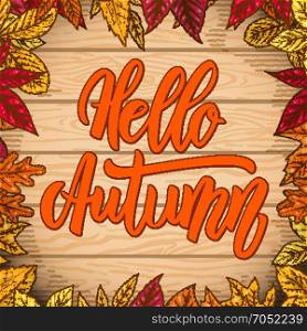 Hello autumn. Lettering quote on wooden background with border from yellow leaves. Design element for poster, card, banner. Vector illustration