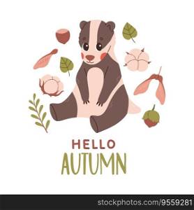 Hello autumn postcard with badger. Woodland card with leaves and cute forest animal on white background. Vector illustration