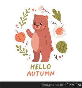Hello autumn postcard with bear. Woodland card with leaves and cute forest animal on white background. Vector illustration