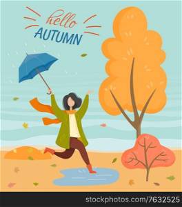 Hello autumn postcard with woman jumping in water. Female holding umbrella and walking in the autumnal rain. Happy girl wearing coat and scarf going in autumn park with foliage, raining weather vector. Raining Weather in Autumn Park Postcard Vector