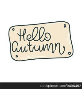 Hello autumn sign isolated vector illustration. Handwritten text. Typographic fall icon cli art. Hello autumn sign isolated vector illustration