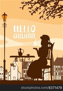 Hello Autumn street cafe, girl on the chair, outdoor, park, fall mood. Cup, chair, table, kettle medieval architecture retro style poster vector illustration. Hello Autumn street cafe, girl on the chair, fall mood. Cup, chair, table, kettle medieval architecture retro style poster vector illustration