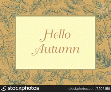 Hello Autumn, vector banner template with hand drawing leaves. Card can be used for invitation, special offer, poster. Vector frame of different autumn foliage in monochrome brown colors. Vector Illustration
