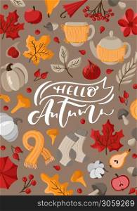 Hello autumn vector calligraphy lettering text. Cute autumn greeting card with leaves, acorn, berries, teapot, mug and other fall elements. Concept of Thanksgiving Day.. Hello autumn vector calligraphy lettering text. Cute autumn greeting card with leaves, acorn, berries, teapot, mug and other fall elements. Concept of Thanksgiving Day