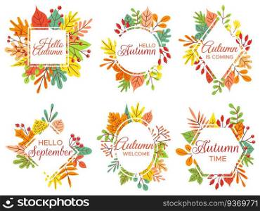 Hello autumn. Welcome September, autumnal fallen leaves frame and yellow leaf lettering. Fall poster, hi autumn"e or september leaves card. Isolated vector illustration icons set. Hello autumn. Welcome September, autumnal fallen leaves frame and yellow leaf lettering vector illustration set