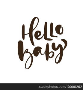 Hello Baby vector handwritten calligraphy lettering text. Kids hand drawn lettering"e. illustration for children greeting card, t shirt, banner and poster.. Hello Baby vector handwritten calligraphy lettering text. Kids hand drawn lettering"e. illustration for children greeting card, t shirt, banner and poster