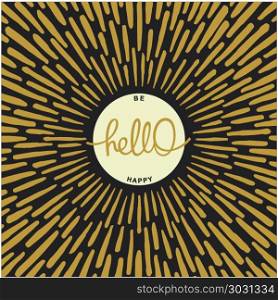 Hello. Be Happy. . Hello. Be Happy. Vintage handwritten calligraphy poster with radially grunge sunburst