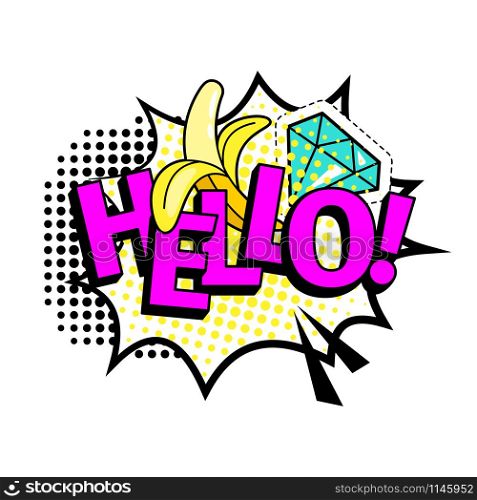 Hello cartoon patch, pop art style coloful icon with banana and diamond, vector illustration. Hello pop art style coloful icon