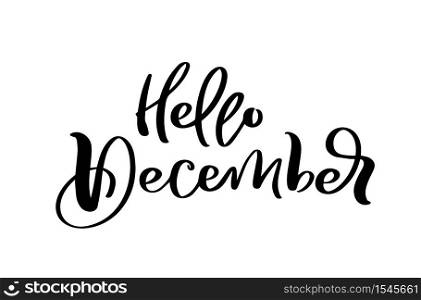 Hello December Hand drawn decorative lettering text in isolated on white background for calendar, planner, diary, decoration, sticker, poster.. Hello December Hand drawn decorative lettering text in isolated on white background for calendar, planner, diary, decoration, sticker, poster