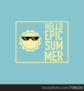 hello epic summer sun pixel sunglasses vector illustration