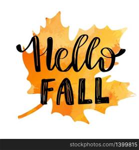 Hello fall hand lettering phrase on orange watercolor leaf background. Hello autumn fallhand lettering phrase on orange watercolor maple leaf background