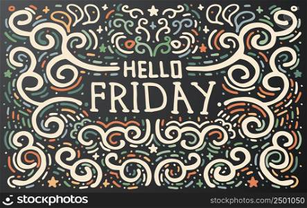Hello Friday. Hand drawn vintage print with curly ornament. Vintage background. Vector illustration. Isolated on black