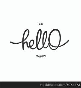 Hello. Hello. Be Happy. Trendy handwritten calligraphy poster