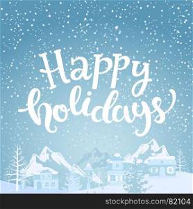 Hello holidays Greeting Card.. Hello holidays Greeting Card with lettering. Snowfall on the background of village and mountains. Vector illustration.