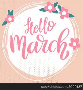 Hello march. Lettering phrase on background with flowers decoration. Design element for poster, banner, card. Vector illustration