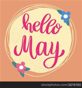 Hello May. Lettering phrase on background with flowers decoration. Design element for poster, banner, card. Vector illustration