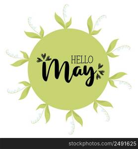 Hello May. Round spring card frame with May lilies of the valley with leaves. Vector illustration. Spring card, decoration, napkin for design, postcards, decor and decoration, print
