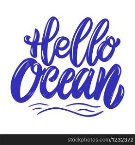 Hello ocean. Lettering phrase isolated on white background. Design element for poster, card, banner, flyer. Vector illustration
